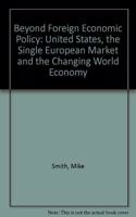 Beyond Foreign Economic Policy: United States, the Single European Market and the Changing World Economy