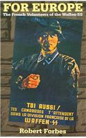 For Europe: The French Volunteers of the Waffen-SS