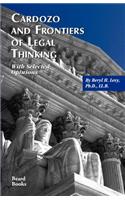 Cardozo and Frontiers of Legal Thinking: with Selected Opinions