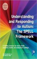 Understanding and Responding to Autism, The SPELL Framework 2nd edition: A training resource for use in social, education, health and employment settings