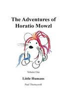 Little Humans: (The Adventures of Horatio Mowzl)