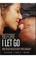 Before I Let Go ...