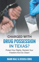 Charged With Drug Possession In Texas?