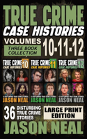 True Crime Case Histories - (Books 10, 11, & 12) LARGE PRINT EDITION