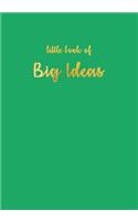 Little Book of Big Ideas, Sketchbook Leaf Green, Sketchbook 200 Pages: Softcover Blank Journal, Diary, Chic and Stylish Notebook, Sketchbook, Personal Diary for School: Softcover Blank Journal, Diary, Chic and Stylish Notebook, Sketchbook, Personal Diary for School