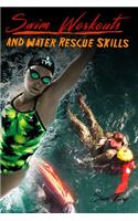 Swim Workouts and Water Rescue Skills: Techniques to Swim Faster, Longer, and Safer
