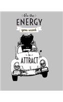 Be The Energy You Want To Attract ( Line Journal, Diary ): Lined Journal, Notebook, diary(Lined Journal)