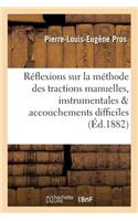Réflexions Sur La Méthode Des Tractions Manuelles & Instrumentales Dans Les Accouchements Difficiles