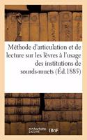 Méthode d'Articulation Et de Lecture Sur Les Lèvres À l'Usage Des Institutions de Sourds-Muets