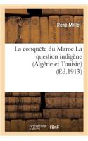 Conquête Du Maroc La Question Indigène Algérie Et Tunisie