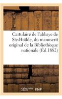 Cartulaire de l'Abbaye de Sainte-Hoïlde, d'Après Le Manuscrit Original de la Bibliothèque Nationale