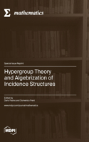 Hypergroup Theory and Algebrization of Incidence Structures