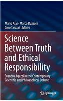 Science Between Truth and Ethical Responsibility