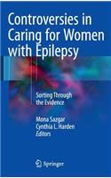 Controversies in Caring for Women with Epilepsy