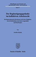 Der Begunstigungsgedanke Im Kollektiven Arbeitsrecht: Die Begunstigung Des Betriebsrats Und Seiner Mitglieder, Von Gewerkschaften Sowie Deren Angestellten Und Beauftragten