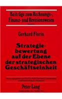 Strategiebewertung Auf Der Ebene Der Strategischen Geschaeftseinheit: Ein Pc-Gestuetztes Modell Zur Ergebnis- Und Finanzorientierten Bewertung Von Marktanteilsstrategien.(21 Beitraege Zum Rechnungs-, Finanz- Und Revisionswesen)