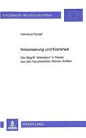 Kolonisierung und Krankheit: Der Begriff «Aliénation» in Texten Aus Den Franzoesischen Kleinen Antillen