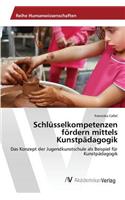 Schlüsselkompetenzen fördern mittels Kunstpädagogik