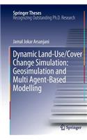 Dynamic Land Use/Cover Change Modelling: Geosimulation and Multiagent-Based Modelling