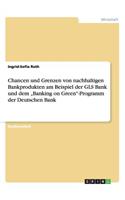 Chancen und Grenzen von nachhaltigen Bankprodukten am Beispiel der GLS Bank und dem 