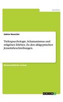 Tiefenpsychologie, Schamanismus und religiöses Erleben. Zu den altägyptischen Jenseitsbeschreibungen.