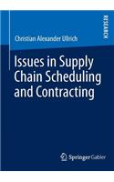 Issues in Supply Chain Scheduling and Contracting