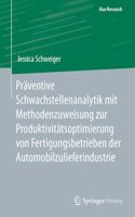 Präventive Schwachstellenanalytik mit Methodenzuweisung zur Produktivitätsoptimierung von Fertigungsbetrieben der Automobilzulieferindustrie: (ifaa-Research)