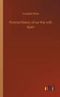 Pictorial History of our War with Spain