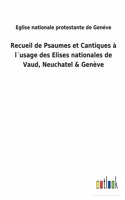 Recueil de Psaumes et Cantiques à l´usage des Elises nationales de Vaud, Neuchatel & Genève