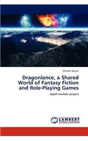 Dragonlance, a Shared World of Fantasy Fiction and Role-Playing Games