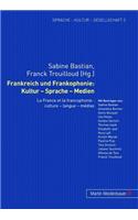 Frankreich Und Frankophonie: Kultur - Sprache - Medien