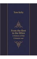 From the fleet in the fifties A history of the Crimean war: (English)