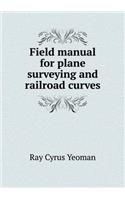 Field manual for plane surveying and railroad curves