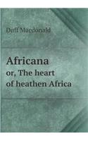 Africana Or, the Heart of Heathen Africa