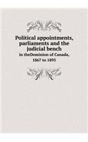 Political appointments, parliaments and the judicial bench in theDominion of Canada, 1867 to 1895