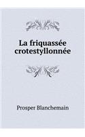 La Friquassée Crotestyllonnée