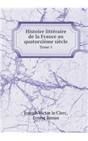 Histoire Litteraire de la France Au Quatorzieme Siecle Tome 1