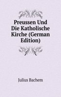 Preussen Und Die Katholische Kirche (German Edition)