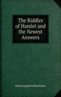 Riddles of Hamlet and the Newest Answers