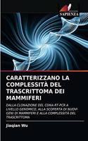 Caratterizzano La Complessità del Trascrittoma Dei Mammiferi