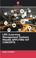 LMS (Learning Management System) Moodle APPLYING IOT CONCEPTS