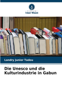 Unesco und die Kulturindustrie in Gabun