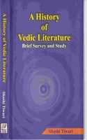 History of Vedic Literature: Brief Survey and Study