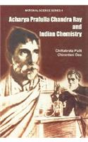 Acharya Prafulla Chandra Ray and Indian Chemistry (National Science Series No. 4)