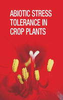 Abiotic Stress Tolerance in Crop Plants: Breeding and Biotechnology