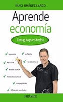 Aprende economia: Una guia para todos
