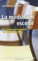 La mediacion escolar: Un camino nuevo para la gestion del conflicto escolar