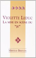 Violette Leduc: la mise en scène du Je