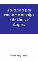 calendar of John Paul Jones manuscripts in the Library of Congress