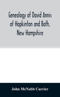 Genealogy of David Annis of Hopkinton and Bath, New Hampshire: his ancestors and descendants